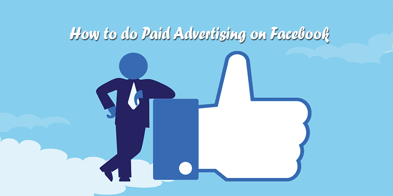 How to do Paid Advertising on Facebook