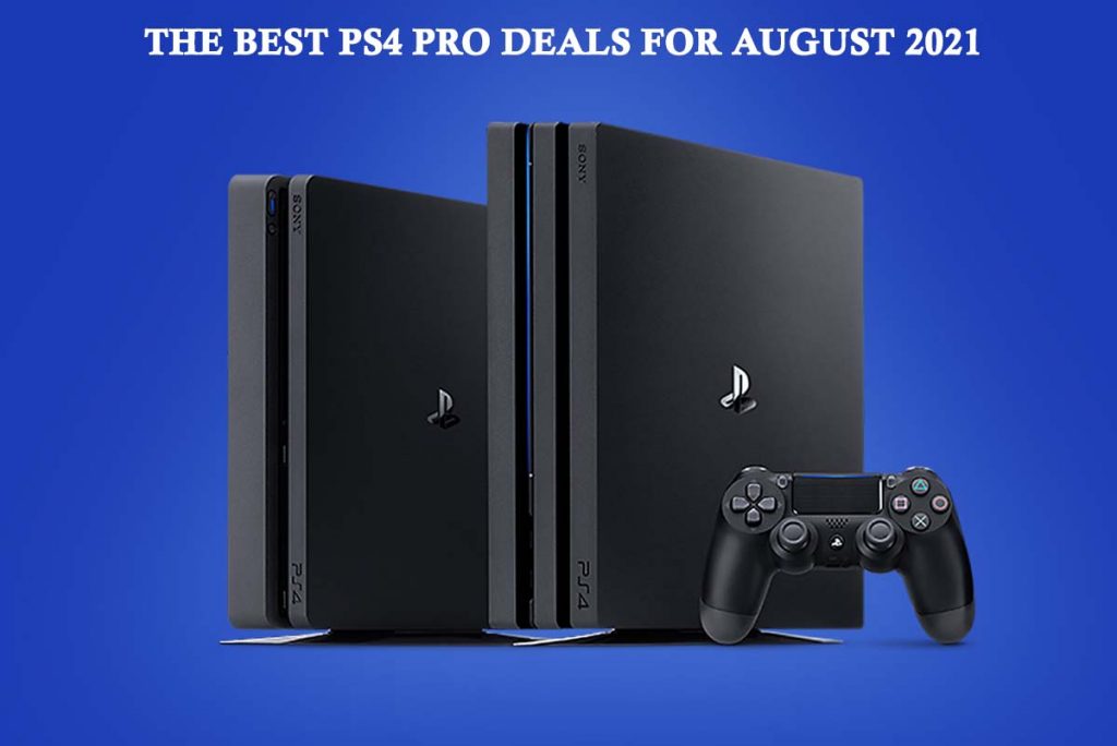 The Best PS4 Pro Deals for August 2021 