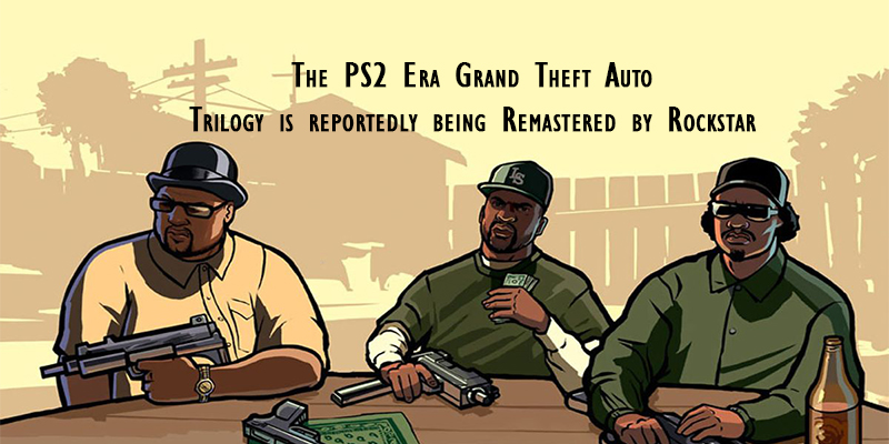 The PS2 Era Grand Theft Auto Trilogy is reportedly being Remastered by Rockstar