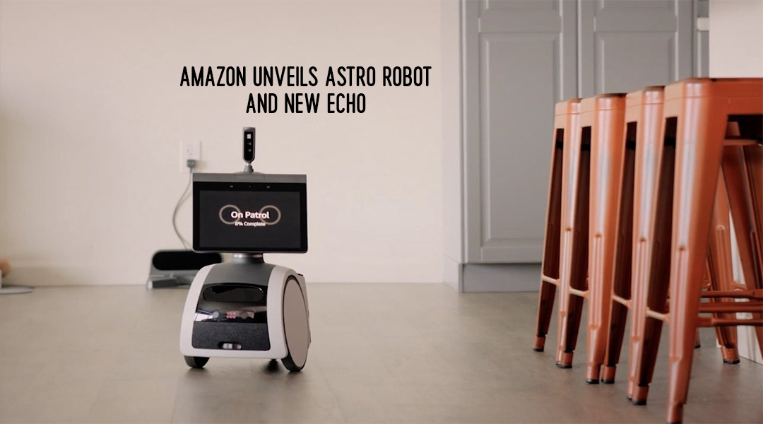 Amazon Unveils Astro Robot and New Echo