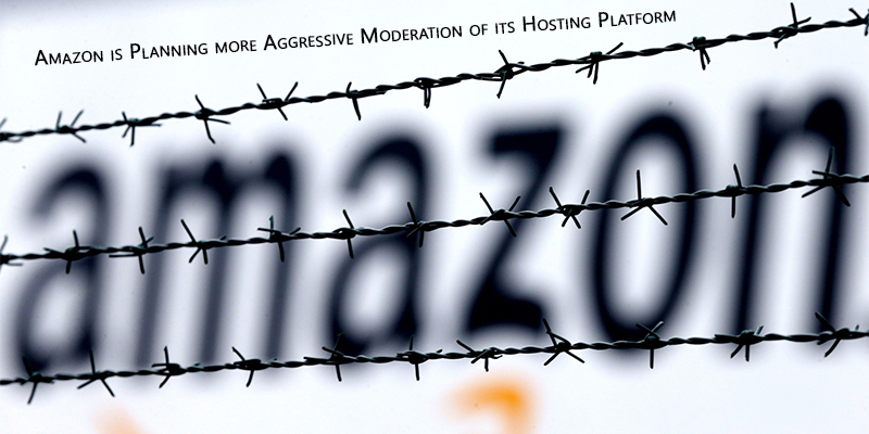 Amazon is Planning more Aggressive Moderation of its Hosting Platform