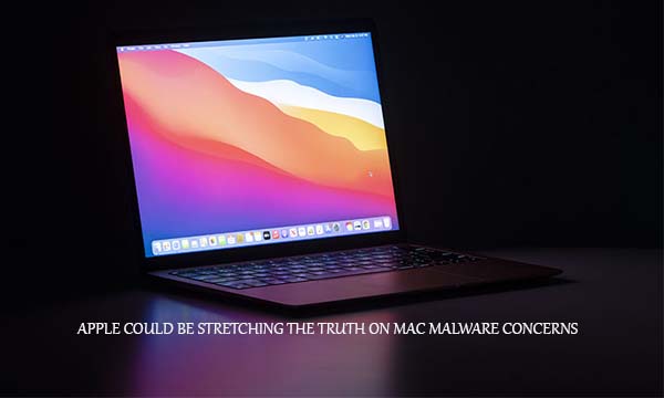 Apple Could Be Stretching the Truth on Mac Malware Concerns