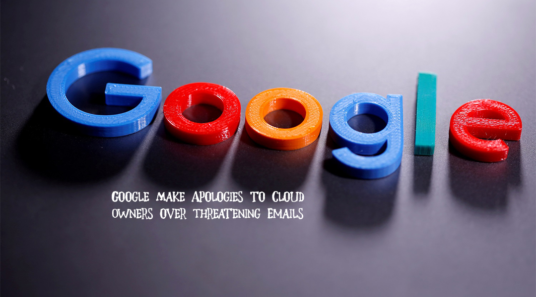 Google Make Apologies to Cloud Owners over Threatening Emails