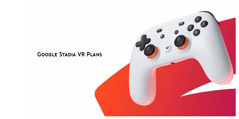 Google Stadia VR Plans