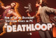 How to Fix the Deathloop Stuttering Issues on PC