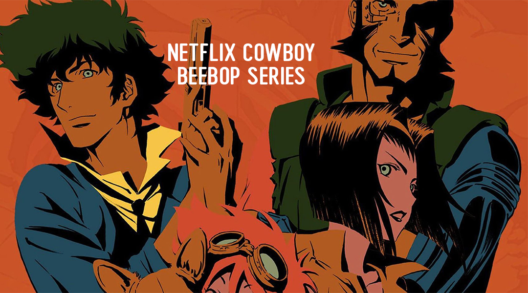 Netflix Cowboy Beebop Series