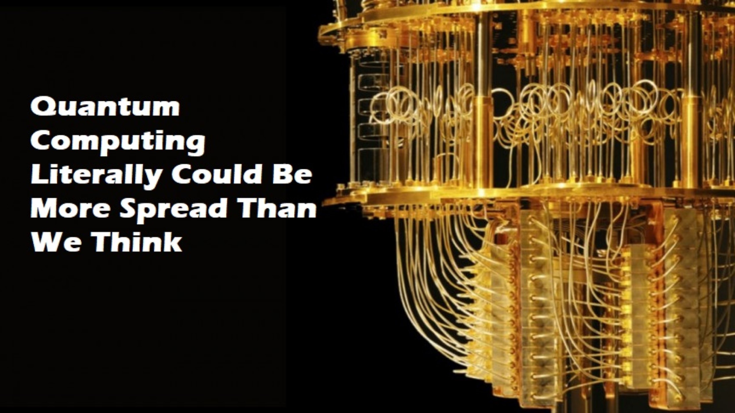 Quantum Computing Literally Could Be More Spread Than We Think