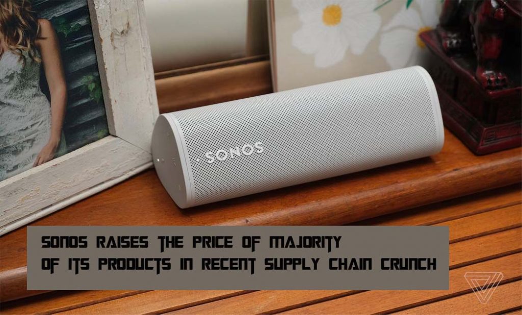 Sonos Raises the Price of Majority of Its Products in Recent Supply Chain Crunch