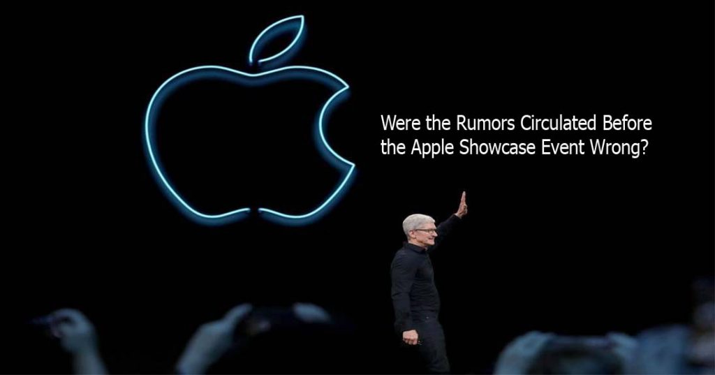 Were the Rumors Circulated Before the Apple Showcase Event Wrong?