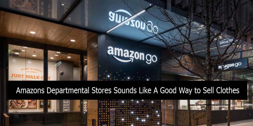 Amazons Departmental Stores Sounds Like A Good Way to Sell Clothes