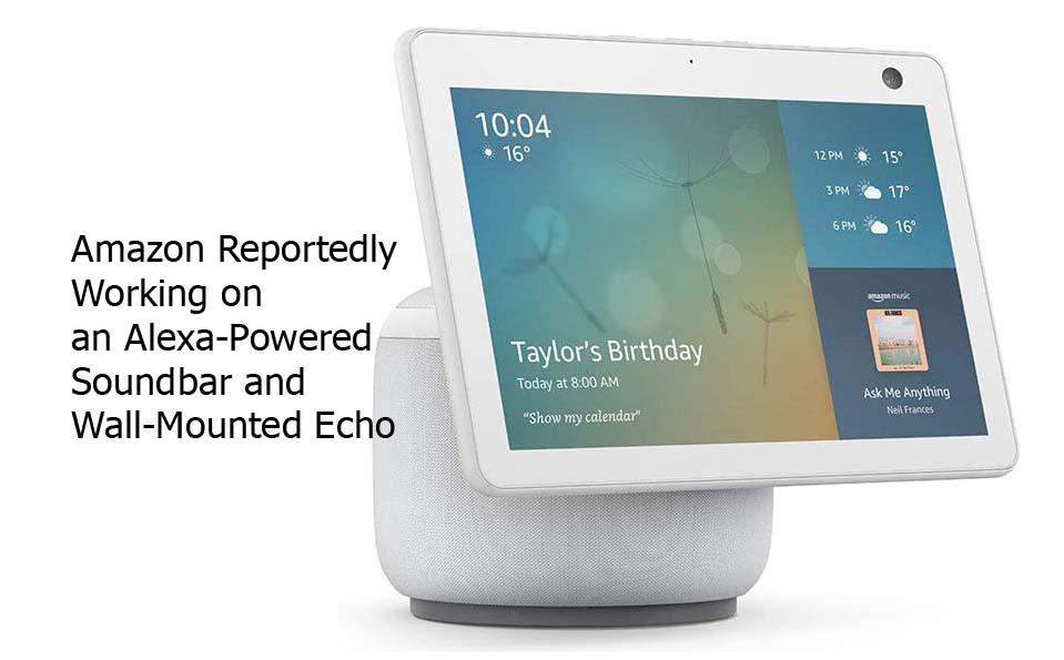 Amazon Reportedly Working on an Alexa-Powered Soundbar and Wall-Mounted Echo