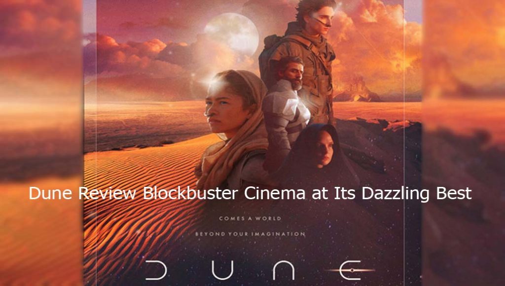 Dune Review Blockbuster Cinema at Its Dazzling Best
