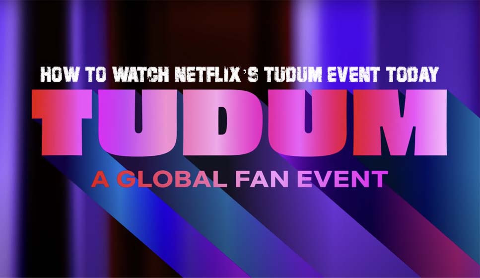 How to Watch Netflix’s Tudum Event Today