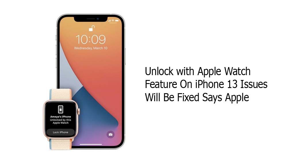 Unlock with Apple Watch Feature On iPhone 13 Issues Will Be Fixed Says Apple