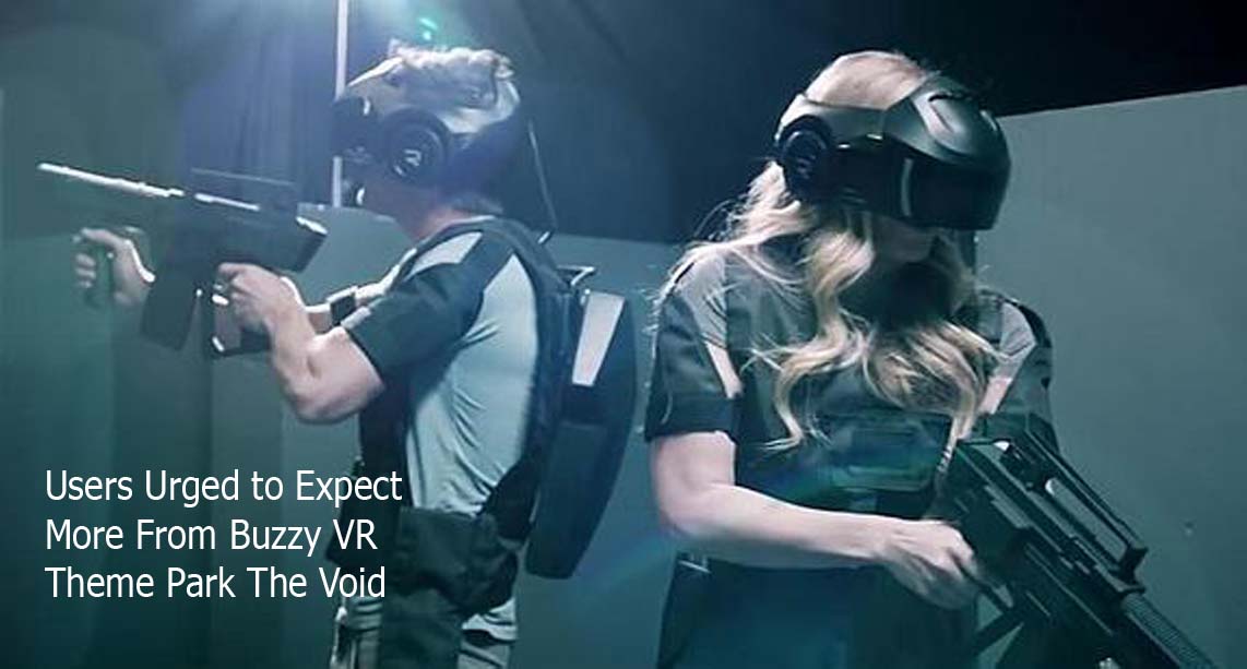 Users Urged to Expect More From Buzzy VR Theme Park The Void