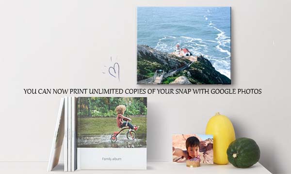 You Can Now Print Unlimited Copies of Your Snap with Google Photos