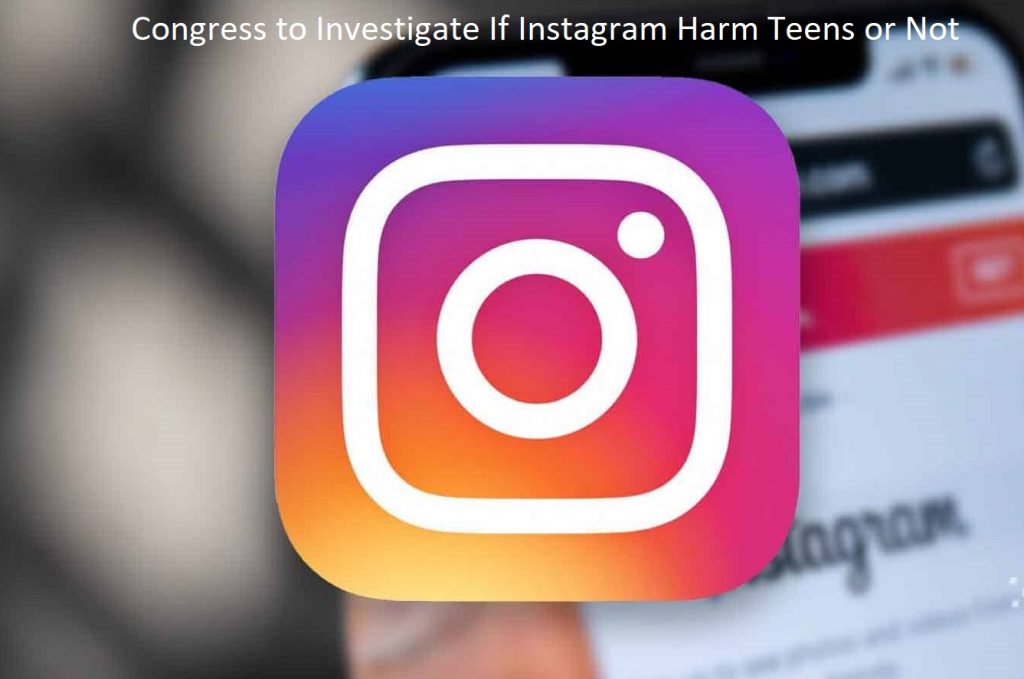 Congress to Investigate If Instagram Harm Teens or Not