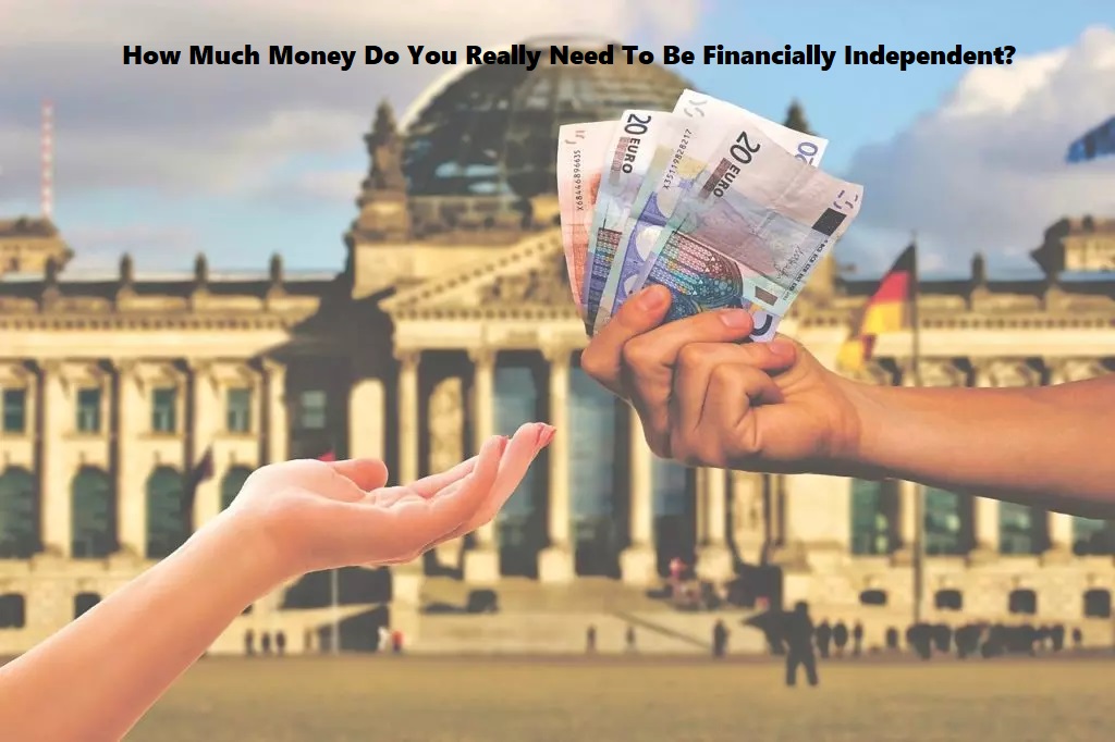 How Much Money Do You Really Need To Be Financially Independent?