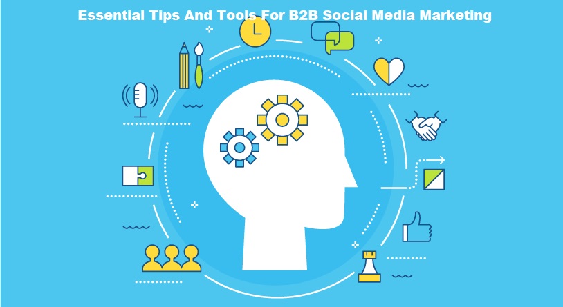 Essential Tips And Tools For B2B Social Media Marketing