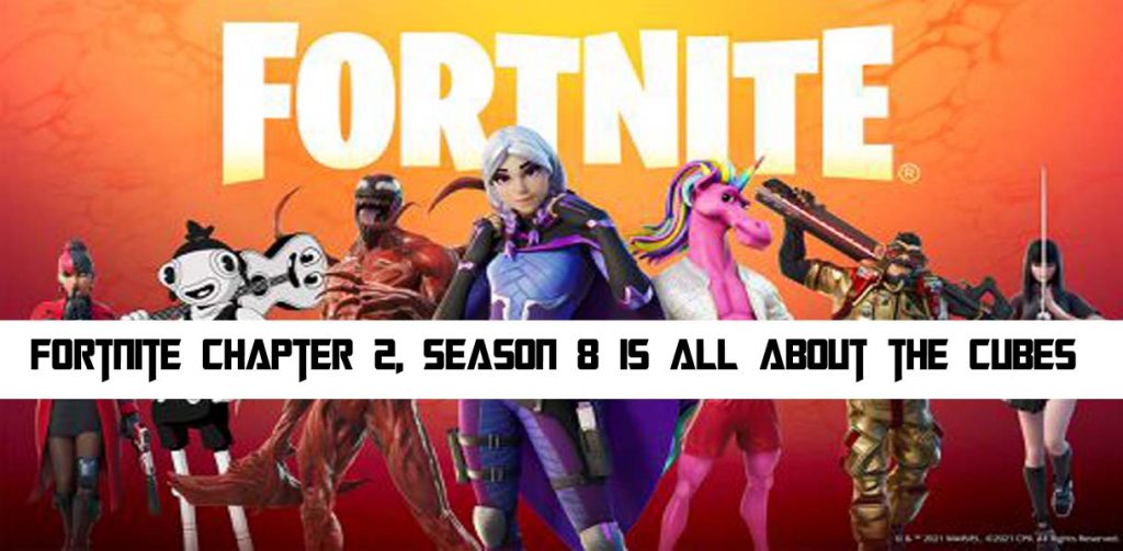 Fortnite Chapter 2, Season 8 Is All About the Cubes