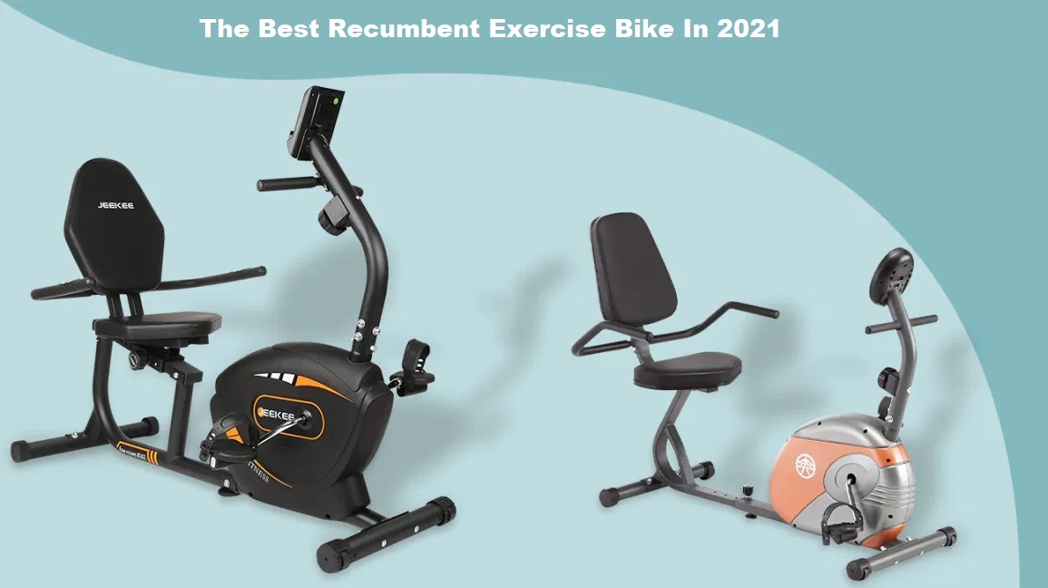 The Best Recumbent Exercise Bike In 2021