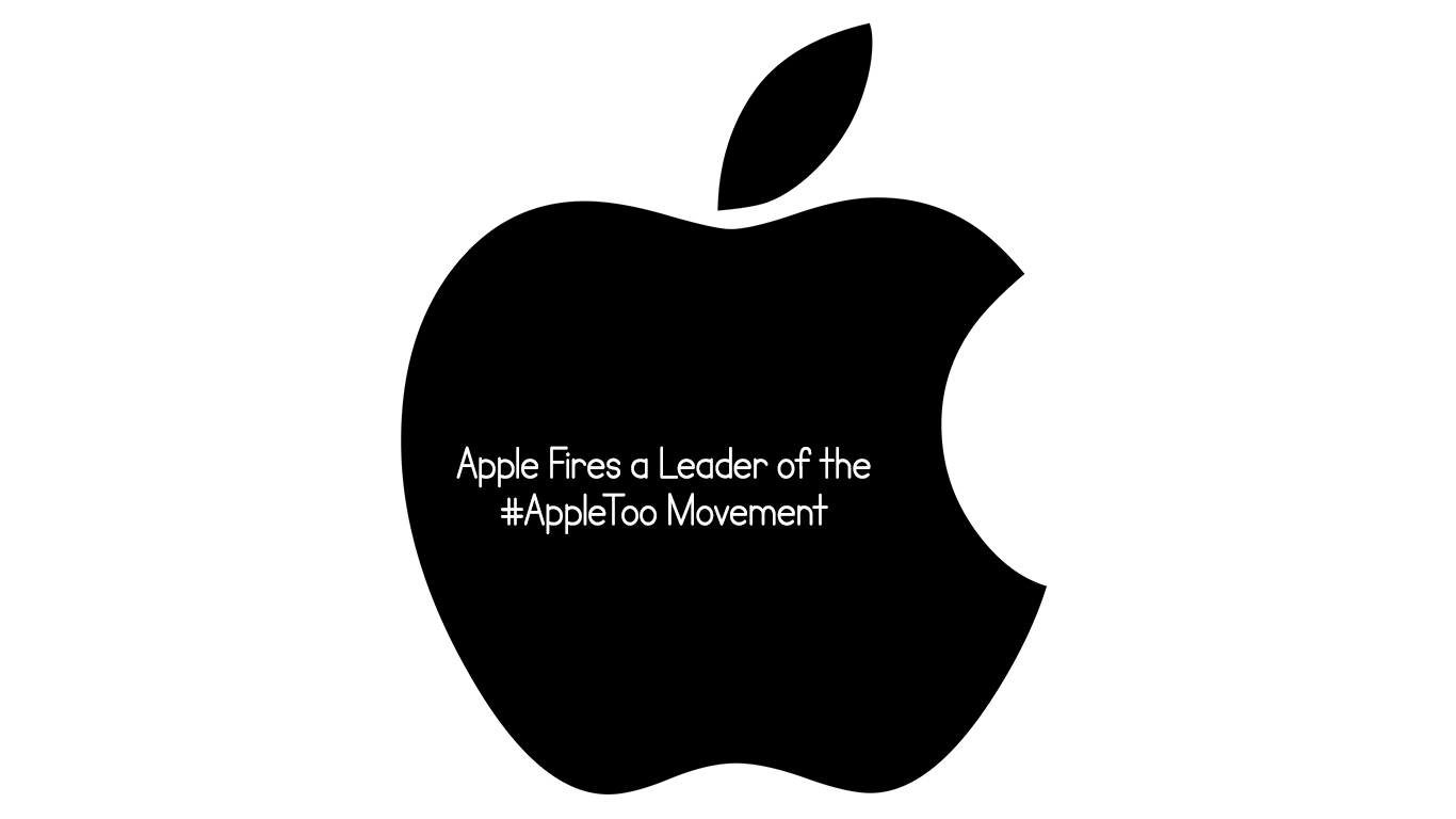 Apple Fires a Leader of the #AppleToo Movement