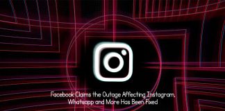 Facebook Claims the Outage Affecting Instagram, Whatsapp and More Has Been Fixed