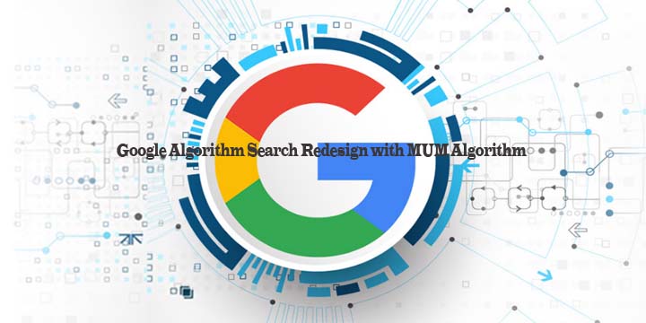 Google Algorithm Search Redesign with MUM Algorithm