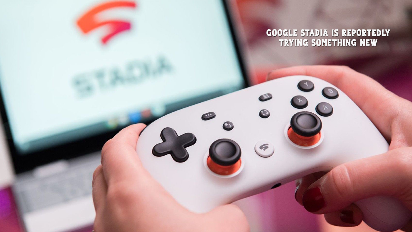 Google Stadia Is Reportedly Trying Something New