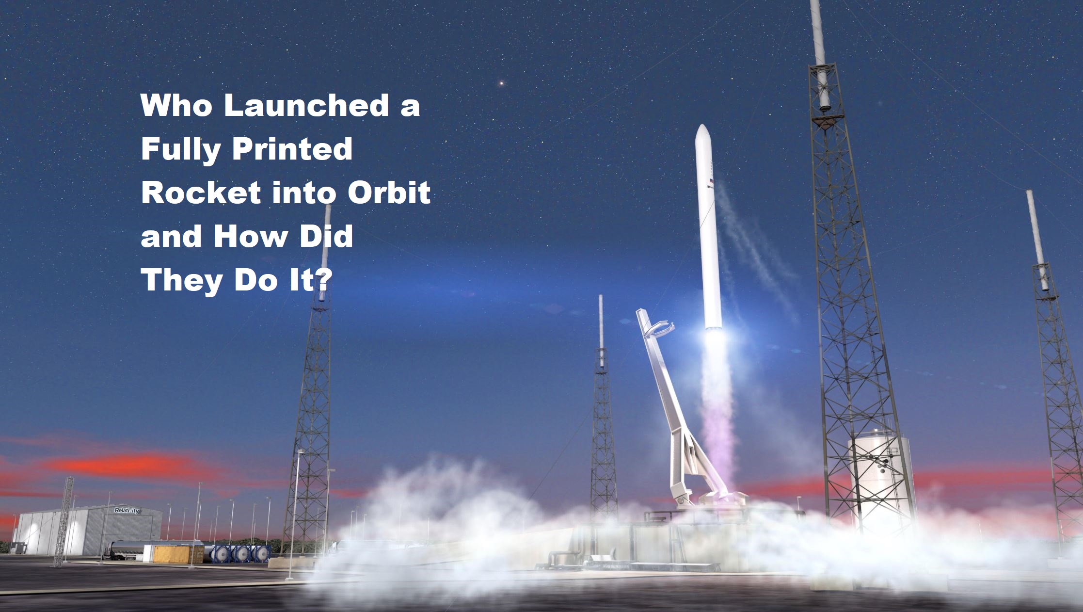 Who Launched a Fully Printed Rocket into Orbit and How Did They Do It?