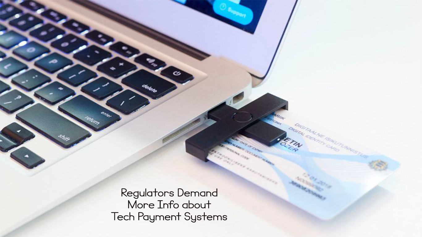 Regulators Demand More Info about Tech Payment Systems