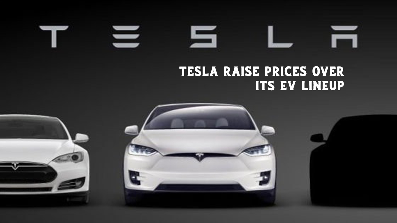 Tesla Raise Prices Over its EV Lineup