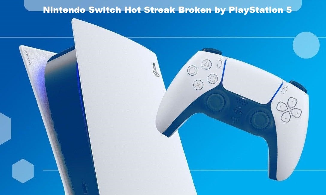Nintendo Switch Hot Streak Broken by PlayStation 5