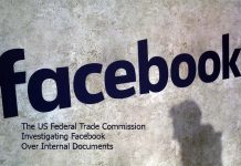 The US Federal Trade Commission Investigating Facebook Over Internal Documents