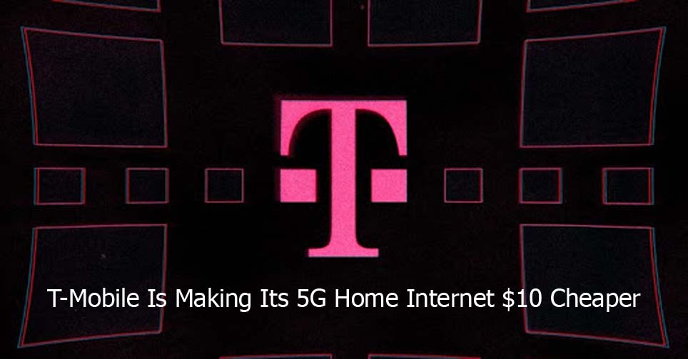 T-Mobile Is Making Its 5G Home Internet $10 Cheaper