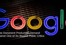 Google Files Document Production Demand against One of Its Biggest Public Critics