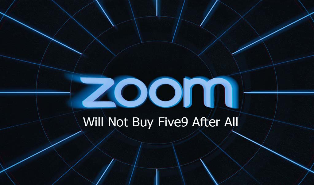 Zoom Will Not Buy Five9 After All