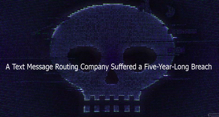 A Text Message Routing Company Suffered a Five-Year-Long Breach