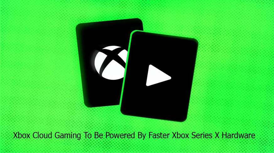 Xbox Cloud Gaming To Be Powered By Faster Xbox Series X Hardware
