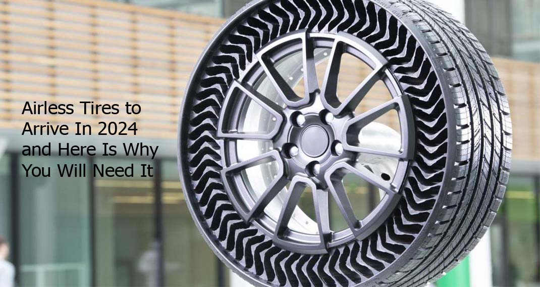 Airless Tires to Arrive In 2024 and Here Is Why You Will Need It