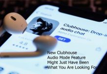 New Clubhouse Audio Mode Feature Might Just Have Been What You Are Looking For
