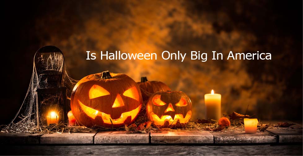 Is Halloween Only Big In America