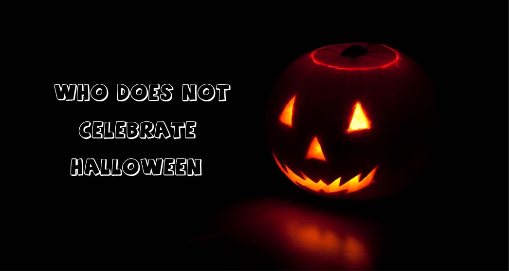 Who Does Not Celebrate Halloween