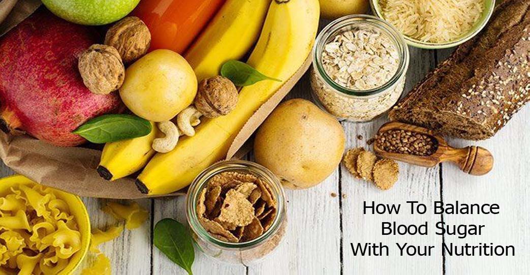 How To Balance Blood Sugar With Your Nutrition