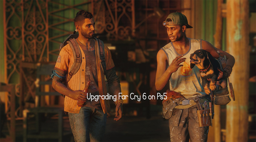 Upgrading Far Cry 6 on Ps5
