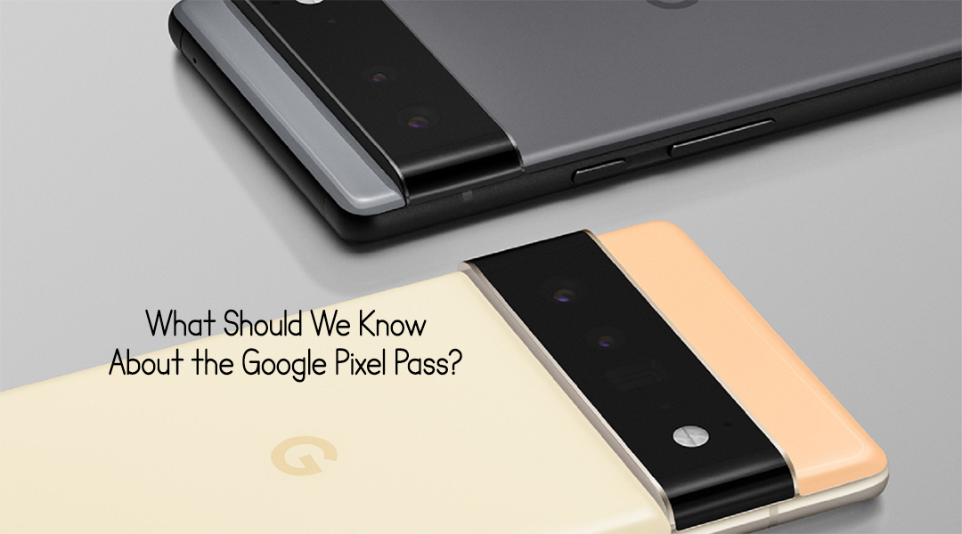 What Should We Know About the Google Pixel Pass