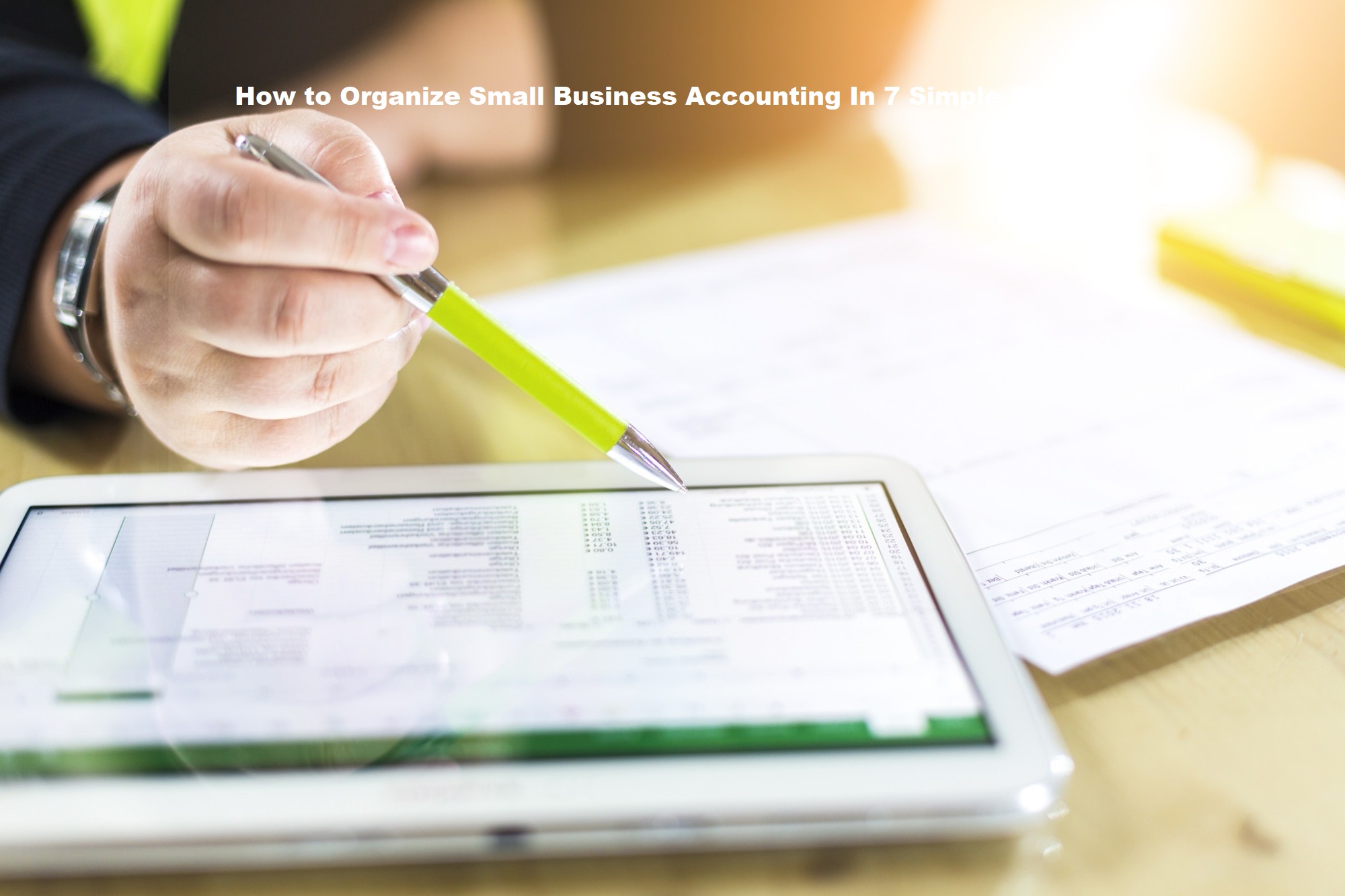 How to Organize Small Business Accounting In 7 Simple Steps 