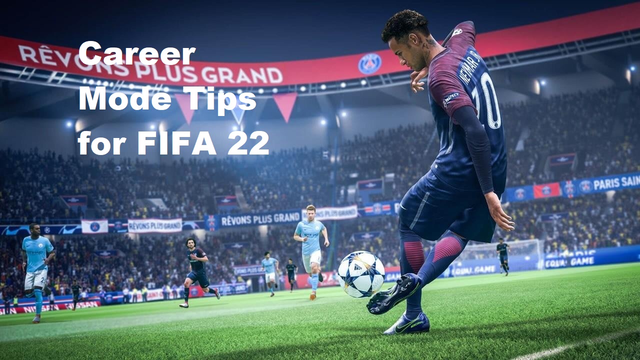 Career Mode Tips for FIFA 22