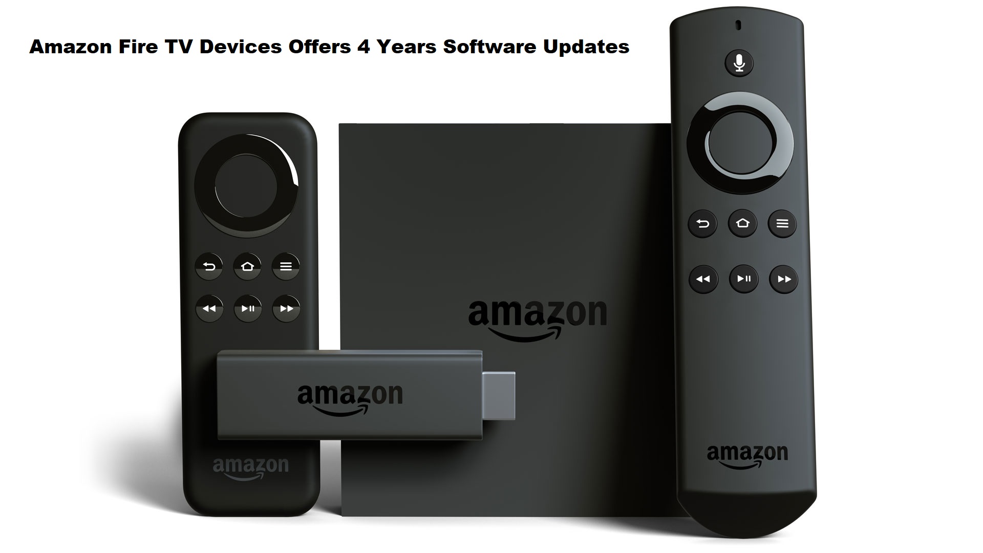 Amazon Fire TV Devices Offers 4 Years Software Updates