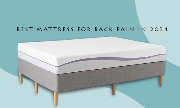 Best Mattress for Back Pain In 2021